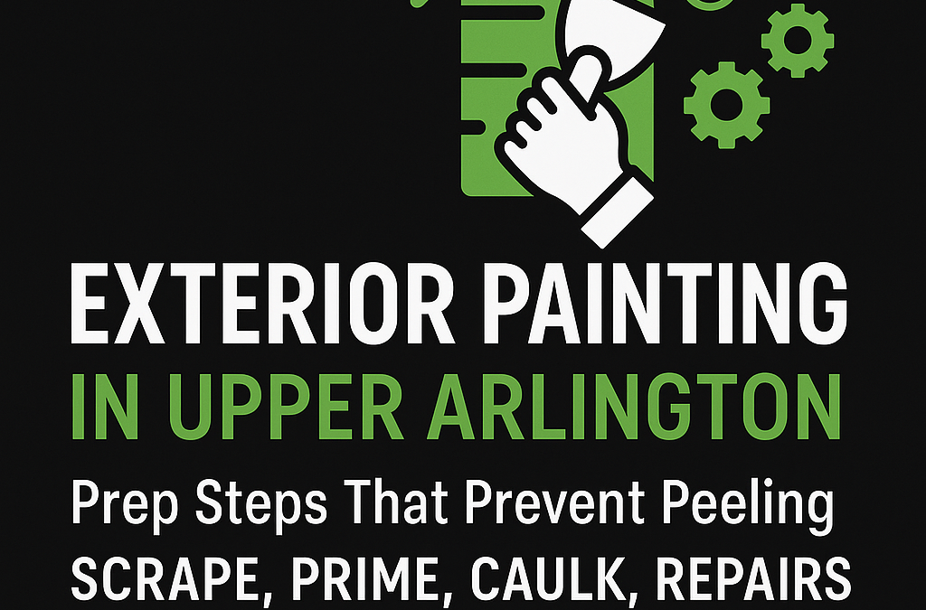 Exterior Painting Prep in Upper Arlington to Prevent Peeling