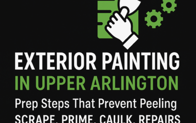 Exterior Painting Prep in Upper Arlington to Prevent Peeling